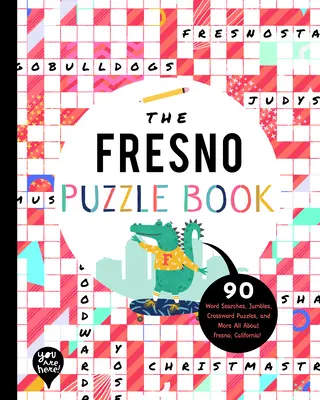 Le livre d'énigmes de Fresno : 90 mots cachés, des énigmes, des mots croisés et plus encore Tout sur Fresno, Californie ! - The Fresno Puzzle Book: 90 Word Searches, Jumbles, Crossword Puzzles, and More All about Fresno, California!