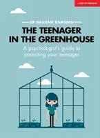 L'adolescent dans la serre - Le guide d'un psychologue sur l'éducation de votre adolescent - Teenager In The Greenhouse - A psychologist's guide to parenting your teenager