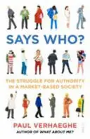 Qui dit qui ? - la lutte pour l'autorité dans une société de marché - Says Who? - the struggle for authority in a market-based society