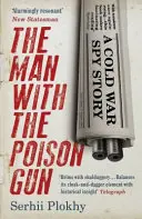 L'homme au pistolet à poison - Une histoire d'espionnage pendant la guerre froide - Man with the Poison Gun - A Cold War Spy Story