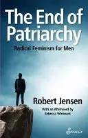 La fin du patriarcat : Le féminisme radical pour les hommes - The End of Patriarchy: Radical Feminism for Men