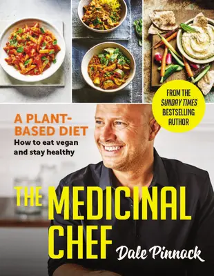 The Medicinal Chef : Plant-Based Diet - How to Eat Vegan & Stay Healthy (Le chef médicinal : régime à base de plantes - comment manger végétalien et rester en bonne santé) - The Medicinal Chef: Plant-Based Diet - How to Eat Vegan & Stay Healthy