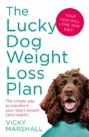 Le plan de perte de poids du chien chanceux : Le moyen simple de transformer le poids (et la santé) de votre chien - The Lucky Dog Weight Loss Plan: The Simple Way to Transform Your Dog's Weight (and Health)