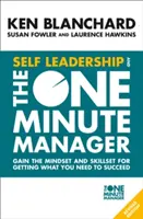 Self Leadership and the One Minute Manager - Acquérir l'état d'esprit et les compétences nécessaires pour obtenir ce dont vous avez besoin pour réussir - Self Leadership and the One Minute Manager - Gain the Mindset and Skillset for Getting What You Need to Succeed