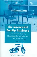 L'entreprise familiale prospère : Un plan proactif pour gérer la famille et l'entreprise - The Successful Family Business: A Proactive Plan for Managing the Family and the Business