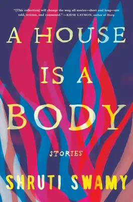 Une maison est un corps : histoires - A House Is a Body: Stories