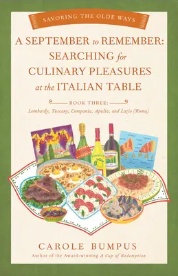Un mois de septembre à ne pas oublier : A la recherche des plaisirs culinaires à la table italienne (Livre 3) - Lombardie, Toscane, Companie, Pouilles et Latium (R - September to Remember: Searching for Culinary Pleasures at the Italian Table (Book Three) - Lombardy, Tuscany, Compania, Apulia, and Lazio (R