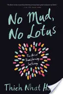 Pas de boue, pas de lotus : L'art de transformer la souffrance - No Mud, No Lotus: The Art of Transforming Suffering