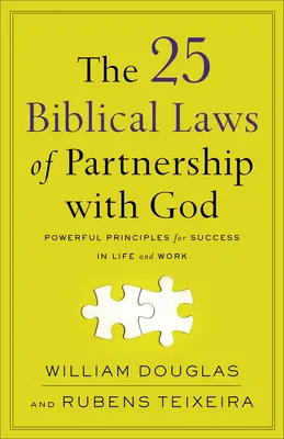 Les 25 lois bibliques du partenariat avec Dieu : Les 25 lois bibliques du partenariat avec Dieu : des principes puissants pour réussir dans la vie et au travail - The 25 Biblical Laws of Partnership with God: Powerful Principles for Success in Life and Work