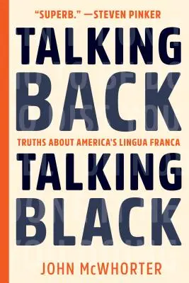 Talking Back, Talking Black : Vérités sur la lingua franca américaine - Talking Back, Talking Black: Truths about America's Lingua Franca