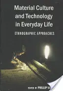 Culture matérielle et technologie dans la vie quotidienne : approches ethnographiques - Material Culture and Technology in Everyday Life; Ethnographic Approaches