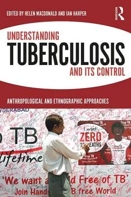 Comprendre la tuberculose et son contrôle : Approches anthropologiques et ethnographiques - Understanding Tuberculosis and Its Control: Anthropological and Ethnographic Approaches