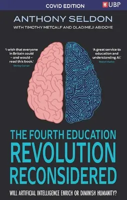 La quatrième révolution de l'éducation reconsidérée : L'intelligence artificielle enrichira-t-elle l'humanité ou la diminuera-t-elle ? - The Fourth Education Revolution Reconsidered: Will Artificial Intelligence Enrich or Diminish Humanity?