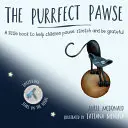 La patte parfaite : Un petit livre pour aider les enfants à faire une pause, à s'étirer et à être reconnaissants - The Purrfect Pawse: A Little Book to Help Children Pause, Stretch and Be Grateful