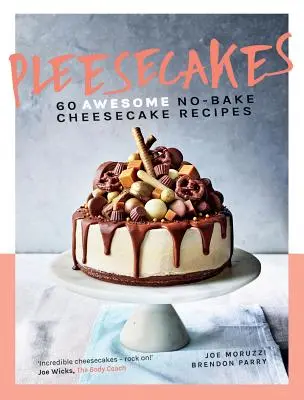 Pleesecakes : 60 recettes de gâteaux au fromage sans cuisson - Pleesecakes: 60 Awesome No-Bake Cheesecake Recipes