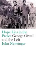 L'espoir réside dans les prolos : George Orwell et la gauche - Hope Lies in the Proles: George Orwell and the Left