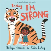 Aujourd'hui, je suis fort - Une histoire pour trouver sa force intérieure - Today I'm Strong - A story about finding your inner strength