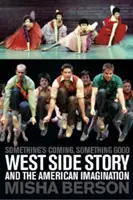 Quelque chose arrive, quelque chose de bien : West Side Story et l'imaginaire américain - Something's Coming, Something Good: West Side Story and the American Imagination