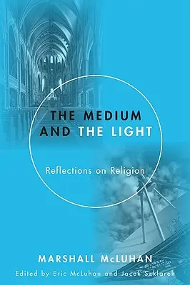 Les médias et la lumière : Réflexions sur la religion - Medium and the Light: Reflections on Religion