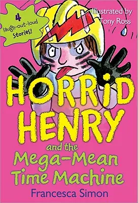 Horrid Henry et la méga-machine à voyager dans le temps - Horrid Henry and the Mega-Mean Time Machine