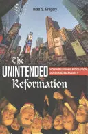La Réforme involontaire : Comment une révolution religieuse a sécularisé la société - The Unintended Reformation: How a Religious Revolution Secularized Society