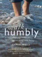 Marcher humblement - Encouragements pour vivre, travailler et être - Walk Humbly - Encouragements for living, working and being