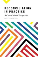 La réconciliation en pratique : Une perspective interculturelle - Reconciliation in Practice: A Cross-Cultural Perspective