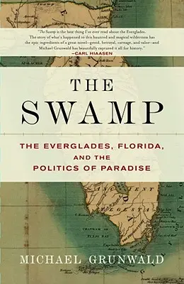 Le marais : Les Everglades, la Floride et la politique du paradis - The Swamp: The Everglades, Florida, and the Politics of Paradise