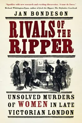 Les rivales de l'Éventreur : Meurtres non résolus de femmes dans le Londres de la fin de l'époque victorienne - Rivals of the Ripper: Unsolved Murders of Women in Late Victorian London