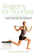 Anatomie pour les coureurs : Déverrouiller votre potentiel athlétique pour la santé, la vitesse et la prévention des blessures - Anatomy for Runners: Unlocking Your Athletic Potential for Health, Speed, and Injury Prevention