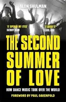 Le deuxième été de l'amour - Comment la musique de danse s'est emparée du monde - Second Summer of Love - How Dance Music Took Over the World
