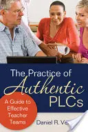 La pratique des CAP authentiques : Un guide pour des équipes d'enseignants efficaces - The Practice of Authentic PLCs: A Guide to Effective Teacher Teams