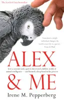 Alex & Me - Comment un scientifique et un perroquet ont découvert un monde caché d'intelligence animale - et ont formé un lien profond dans le processus. - Alex & Me - how a scientist and a parrot discovered a hidden world of animal intelligence - and formed a deep bond in the process