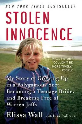 L'innocence volée : Mon histoire : grandir dans une secte polygame, devenir une jeune mariée et se libérer de Warren Jeffs - Stolen Innocence: My Story of Growing Up in a Polygamous Sect, Becoming a Teenage Bride, and Breaking Free of Warren Jeffs