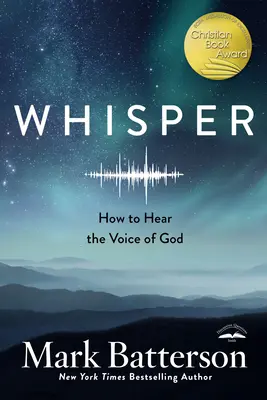 Chuchoter : Comment entendre la voix de Dieu - Whisper: How to Hear the Voice of God