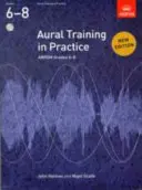 Aural Training in Practice, ABRSM Grades 6-8, avec 3 CDs - Nouvelle édition - Aural Training in Practice, ABRSM Grades 6-8, with 3 CDs - New edition