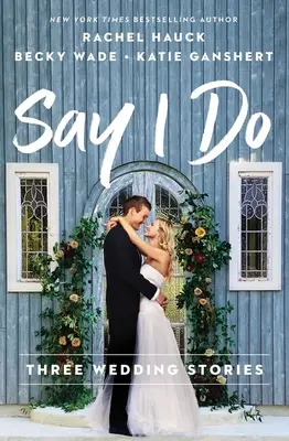 Say I Do : Trois histoires de mariage - Say I Do: Three Wedding Stories