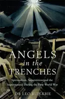 Les anges dans les tranchées : Spiritualisme, superstition et surnaturel pendant la Première Guerre mondiale - Angels in the Trenches: Spiritualism, Superstition and the Supernatural During the First World War