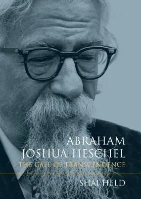 Abraham Joshua Heschel : L'appel de la transcendance - Abraham Joshua Heschel: The Call of Transcendence