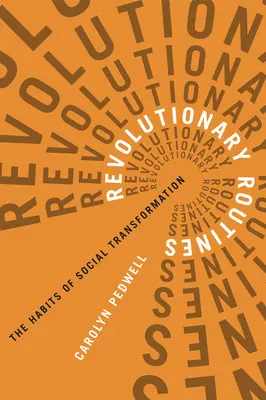 Routines révolutionnaires : Les habitudes de la transformation sociale - Revolutionary Routines: The Habits of Social Transformation