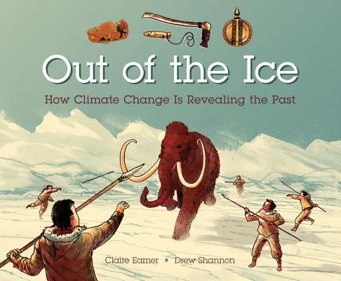 De la glace : comment le changement climatique révèle le passé - Out of the Ice: How Climate Change Is Revealing the Past