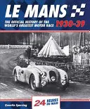 Le Mans 1930-39 : L'histoire officielle de la plus grande course automobile du monde - Le Mans 1930-39: The Official History of the World's Greatest Motor Race