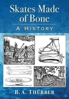 Des patins faits d'os : une histoire - Skates Made of Bone: A History
