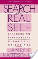 À la recherche du vrai moi : démasquer les troubles de la personnalité de notre époque - Search for the Real Self: Unmasking the Personality Disorders of Our Age