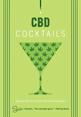 CBD Cocktails : Plus de 100 recettes pour se détendre - CBD Cocktails: Over 100 Recipes to Take the Edge Off