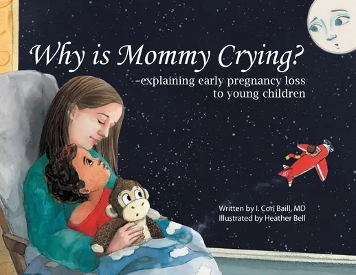 Pourquoi maman pleure-t-elle ? -expliquer aux jeunes enfants la perte d'une grossesse précoce - Why is Mommy Crying? -explaining early pregnancy loss to young children