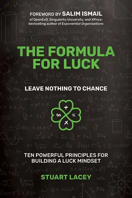 La formule de la chance : ne rien laisser au hasard : Dix principes puissants pour construire un état d'esprit favorable à la chance - The Formula for Luck: Leave Nothing to Chance: Ten Powerful Principles for Building a Luck Mindset