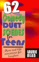 62 scènes comiques en duo pour adolescents : Encore plus de situations réelles pour rire - 62 Comedy Duet Scenes for Teens: More Real-Life Situations for Laughter