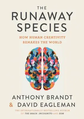 L'espèce en fuite : Comment la créativité humaine refait le monde - The Runaway Species: How Human Creativity Remakes the World