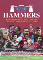 La maison des Hammers : Les 114 ans de West Ham United au Boleyn Ground, Upton Park - Home of the Hammers: West Ham United's 114 Years at the Boleyn Ground, Upton Park